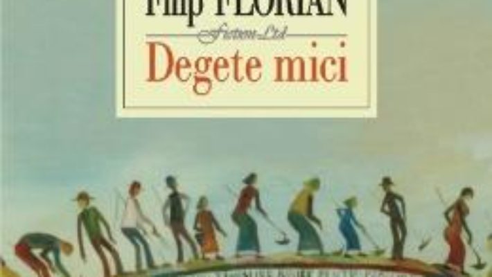 Download Degete mici – Filip Florian pdf, ebook, epub