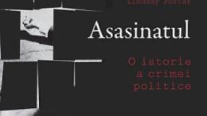 Download Asasinatul. O istorie a crimei politice – Lindsay Porter pdf, ebook, epub