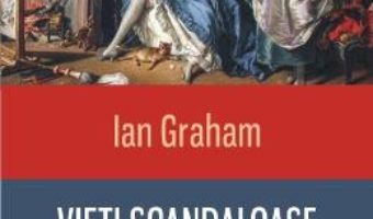 Cartea Vieti scandaloase. Curtezane, concubine si amante celebre – Ian Graham (download, pret, reducere)