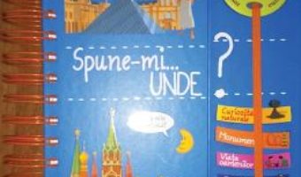 Cartea Spune-mi…Unde? – Larousse (download, pret, reducere)