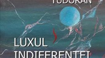 Download Luxul indiferentei – Dorin Tudoran pdf, ebook, epub