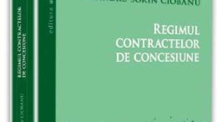 Download Regimul contractelor de concesiune – Alexandru-Sorin Ciobanu pdf, ebook, epub