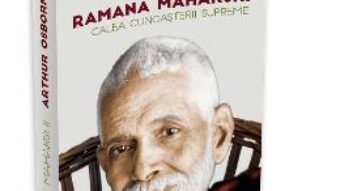 Cartea Ramana Maharshi, Calea cunoasterii supreme – Arthur Osborne (download, pret, reducere)