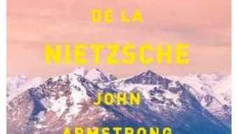 Cartea Lectii de viata de la Nietzsche – John Armstrong (download, pret, reducere)