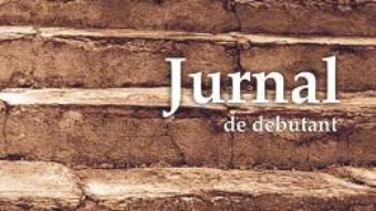 Cartea Jurnal de debutant – Cristian Fulas (download, pret, reducere)