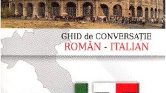 Ghid de conversatie roman-italian – Camelia Chirea PDF (download, pret, reducere)