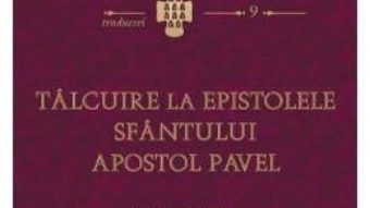 Pret Carte Talcuire la Epistolele Sfantului Apostol Pavel vol.1 – Fericitul Teodoret al Cirului