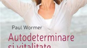 Autodeterminare si vitalitate – Paul Wormer PDF (download, pret, reducere)