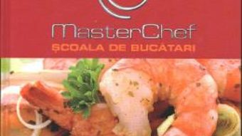 Masterchef scoala de bucatari: peste si fructe de mare PDF (download, pret, reducere)