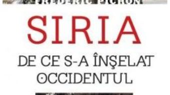 Siria. De ce s-a inselat Occidentul – Frederic Pichon PDF (download, pret, reducere)