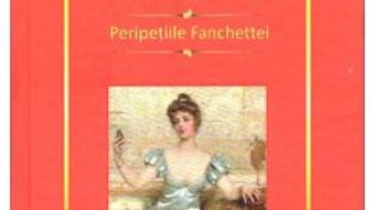 Cartea Peripetiile Fanchettei – Honore De Balzac (download, pret, reducere)