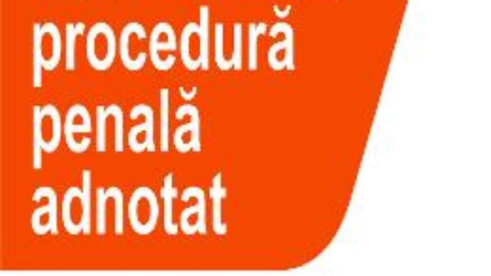 Noul Cod de procedura penala adnotat – Aurel Ciobanu, Petrut Ciobanu, Teodor Manea PDF (download, pret, reducere)