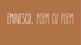 Eminescu, poem cu poem: Luceafarul – Alex. Stefanescu PDF (download, pret, reducere)