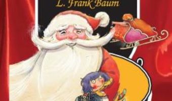 Viata si aventurile lui Mos Craciun. The life and adventures of Santa Claus – L. Frank Baum PDF (download, pret, reducere)