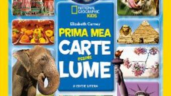 Cartea Prima mea carte despre lume – Elizabeth Carney – National Geographic Kids (download, pret, reducere)