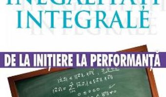 Inegalitati integrale – Florin Stanescu PDF (download, pret, reducere)