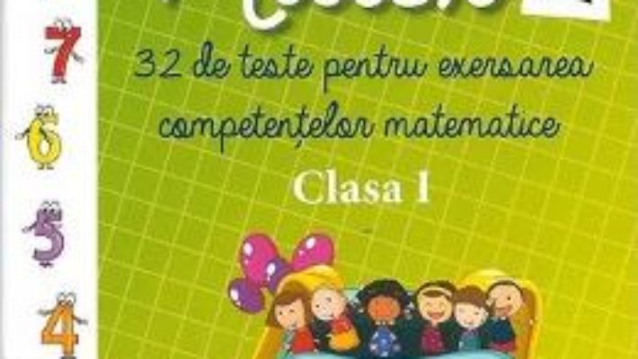 Matex 1. 32 de teste pentru exersarea competentelor matematice – Clasa 1 – Camelia Burlan, Irina Negoita PDF (download, pret, reducere)