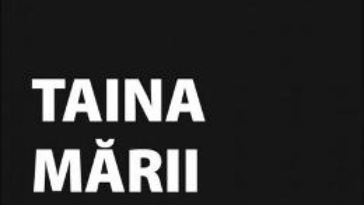 Taina Marii Negre – Ioan Sorin Apan PDF (download, pret, reducere)