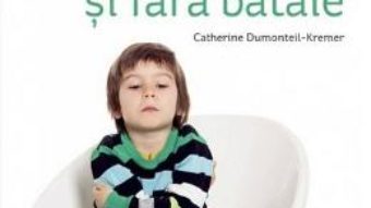 O noua autoritate, fara pedepse si fara bataie – Catherine Dumonteil-Kremer PDF (download, pret, reducere)