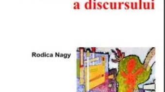 Cartea Dictionar de analiza a discursului – Rodica Nagy (download, pret, reducere)