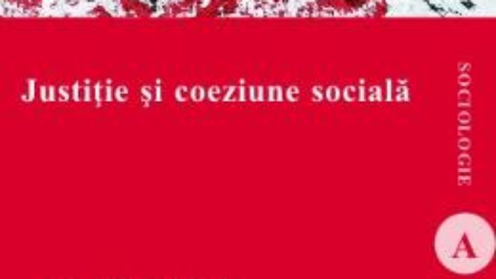 Justitie si coeziune sociala – Gabriela Ratulea PDF (download, pret, reducere)