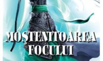 Mostenitoarea focului. Seria Tronul de clestar. Vol.3 – Sarah J. Maas PDF (download, pret, reducere)