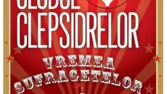 Clubul clepsidrelor: Vremea sufragetelor – Lucy Ribchester PDF (download, pret, reducere)