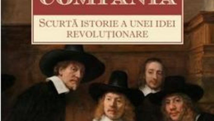 Compania. O scurta revolutie a unei idei revolutionare – John Micklethwait, Adrian Wooldridge PDF (download, pret, reducere)