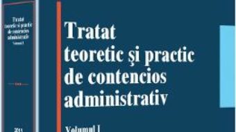 Cartea Tratat teoretic si practic de contencios administrativ. Vol.1 – Oliviu Puie (download, pret, reducere)