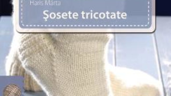 Sosete tricotate – Haris Marta PDF (download, pret, reducere)