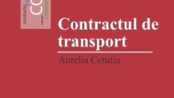 Contractul de transport – Aurelia Cotutiu PDF (download, pret, reducere)