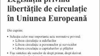 Legislatia privind libertatile de circulatie in Uniunea Europeana Act. 25.11.2015 PDF (download, pret, reducere)