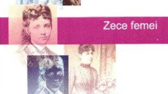 Zece femei – Al. Cistelecan PDF (download, pret, reducere)