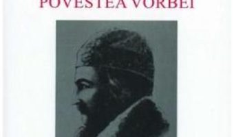 Povestea vorbii – Anton Pann PDF (download, pret, reducere)