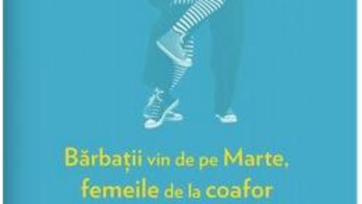 Cartea Barbatii vin de pe Marte, femeile de la coafor – Simona Tache, Mihai Radu (download, pret, reducere)