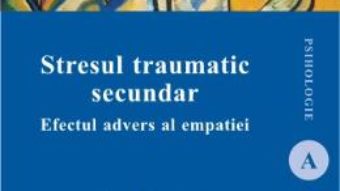 Stresul traumatic secundar – Irina Crumpei PDF (download, pret, reducere)