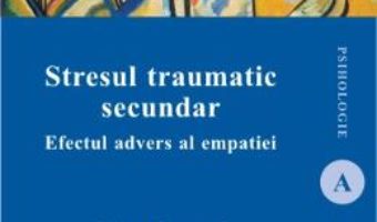 Stresul traumatic secundar – Irina Crumpei PDF (download, pret, reducere)