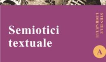 Semiotici textuale – Camelia-Mihaela Cmeciu PDF (download, pret, reducere)