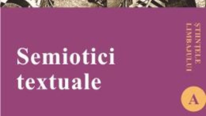 Semiotici textuale – Camelia-Mihaela Cmeciu PDF (download, pret, reducere)