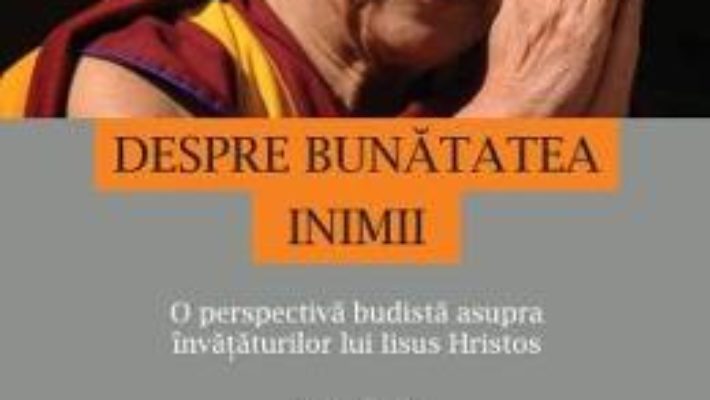 Despre bunatatea inimii – Dalai Lama PDF (download, pret, reducere)