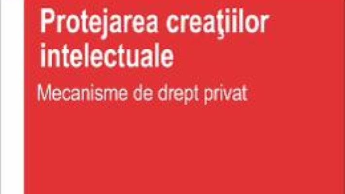 Protejarea creatiilor intelectuale – Alin Speriusi-Vlad PDF (download, pret, reducere)