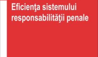 Eficienta sistemului responsabilitatii penale – Madalina-Cristina Danisor PDF (download, pret, reducere)