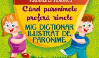 Mic dictionar ilustrat de paronime – Passionaria Stoicescu PDF (download, pret, reducere)