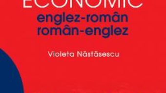 Dictionar economic englez-roman, roman-englez – Violeta Nastasescu PDF (download, pret, reducere)