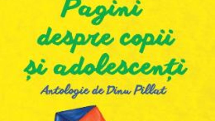 Pagini despre copii si adolescenti – Ionel Teodoreanu PDF (download, pret, reducere)