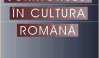 Aparitia scriitorului in cultura romana – Leon Volovici PDF (download, pret, reducere)