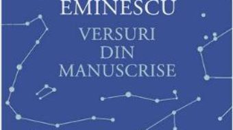 Cartea Versuri din manuscrise – Mihai Eminescu (download, pret, reducere)