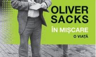 In miscare. O viata – Oliver Sacks PDF (download, pret, reducere)