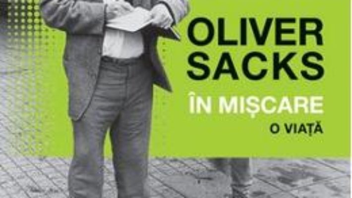 In miscare. O viata – Oliver Sacks PDF (download, pret, reducere)