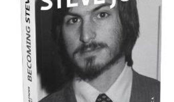 Becoming Steve Jobs. Din aventurier in vizionar – Brent Schlender, Rick Tetzeli PDF (download, pret, reducere)